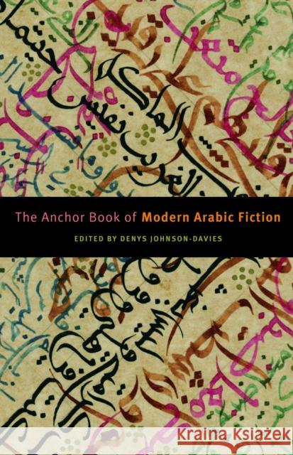 The Anchor Book of Modern Arabic Fiction Denys Johnson-Davies 9781400079766