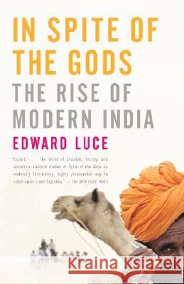 In Spite of the Gods: The Rise of Modern India Edward Luce 9781400079773