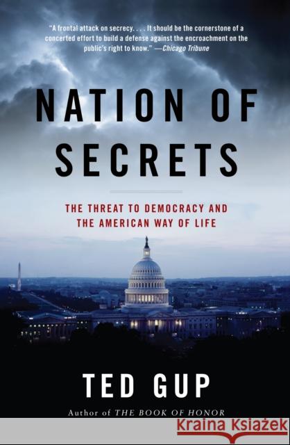 Nation of Secrets: The Threat to Democracy and the American Way of Life Ted Gup 9781400079780 Anchor Books