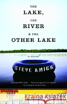 The Lake, the River & the Other Lake Steve Amick 9781400079940