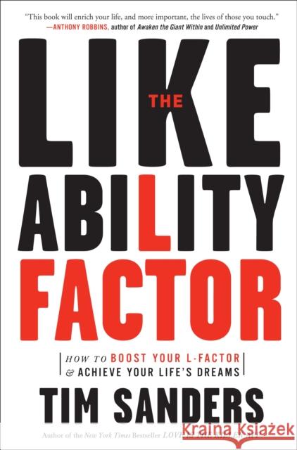 The Likeability Factor: How to Boost Your L-Factor and Achieve Your Life's Dreams Sanders, Tim 9781400080502