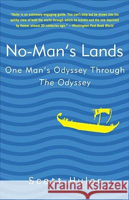 No-Man's Lands: One Man's Odyssey Through the Odyssey Scott Huler 9781400082834 Three Rivers Press (CA)