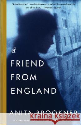 A Friend from England Anita Brookner 9781400095216 Vintage Contemporaries