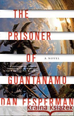 The Prisoner of Guantanamo Dan Fesperman 9781400096145 Vintage Books USA