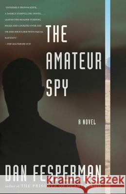 The Amateur Spy Dan Fesperman 9781400096152 Vintage Books USA