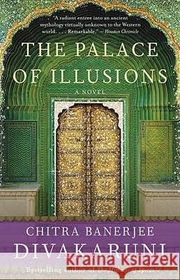 The Palace of Illusions Chitra Banerjee Divakaruni 9781400096206 Anchor Books
