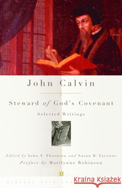 John Calvin: Steward of God's Covenant: Selected Writings Calvin, John 9781400096480 Vintage Books USA
