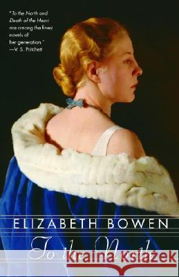 To the North Elizabeth Bowen 9781400096558 Random House USA Inc