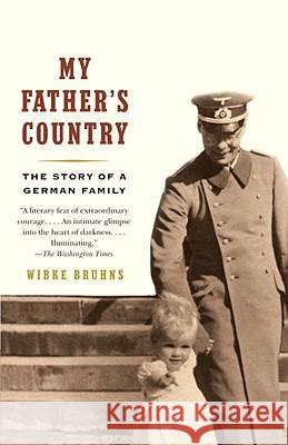 My Father's Country: The Story of a German Family Wibke Bruhns 9781400096701 Vintage Books USA