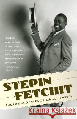 Stepin Fetchit: The Life & Times of Lincoln Perry Mel Watkins 9781400096763