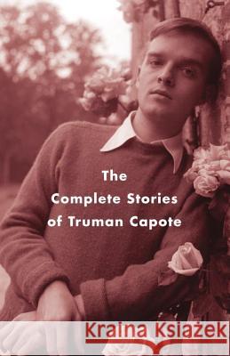 The Complete Stories of Truman Capote Truman Capote Reynolds Price 9781400096916 Vintage Books USA