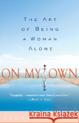 On My Own: The Art of Being a Woman Alone Florence Falk 9781400098118 Three Rivers Press (CA)