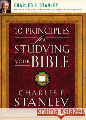 10 Principles for Studying Your Bible Charles F. Stanley 9781400200979