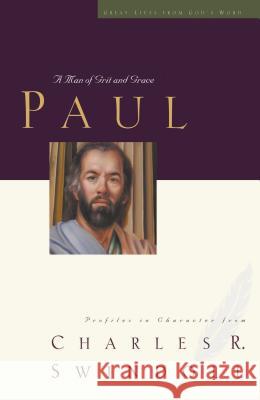 Great Lives: Paul: A Man of Grace and Grit Swindoll, Charles R. 9781400202591 Thomas Nelson Publishers