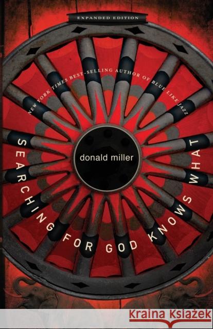 Searching for God Knows What Donald Miller 9781400202751 Thomas Nelson Publishers