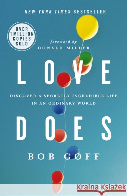 Love Does: Discover a Secretly Incredible Life in an Ordinary World Bob Goff 9781400203758 Thomas Nelson Publishers