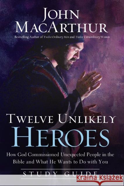 Twelve Unlikely Heroes: How God Commissioned Unexpected People in the Bible and What He Wants to Do with You MacArthur, John F. 9781400204106 Thomas Nelson Publishers