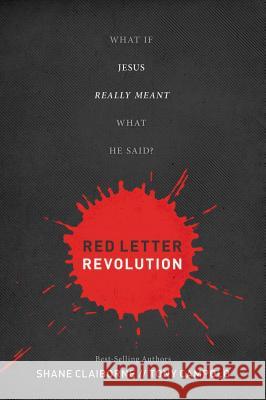 Red Letter Revolution: What If Jesus Really Meant What He Said? Shane Claiborne Tony Campolo 9781400204182 Thomas Nelson Publishers