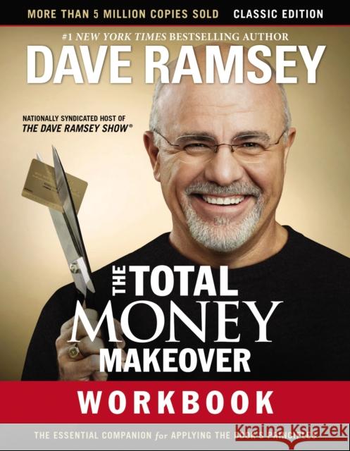 The Total Money Makeover Workbook: Classic Edition: The Essential Companion for Applying the Book’s Principles Dave Ramsey 9781400206506 Thomas Nelson
