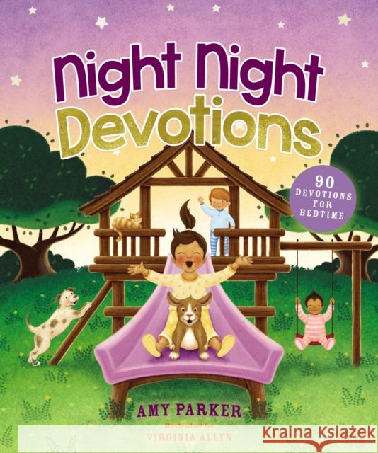Night Night Devotions: 90 Devotions for Bedtime Amy Parker Virginia Allyn 9781400208906 Thomas Nelson