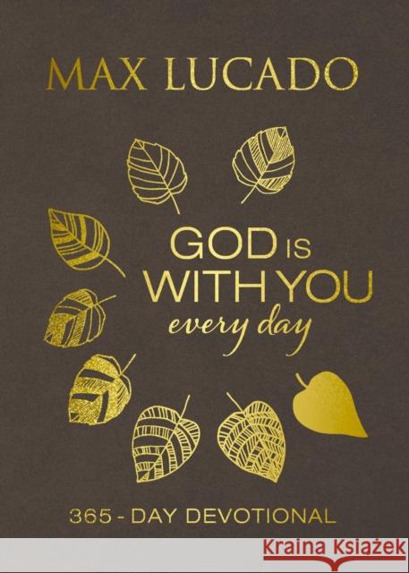 God Is with You Every Day (Large Text Leathersoft): 365-Day Devotional Lucado, Max 9781400209965 Thomas Nelson