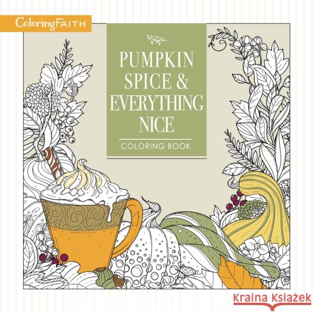 Pumpkin Spice and Everything Nice Coloring Book Thomas Nelson 9781400210015