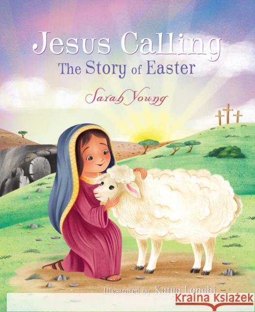 Jesus Calling: The Story of Easter (picture book) Sarah Young 9781400210329 Tommy Nelson