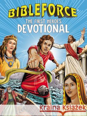 Bibleforce Devotional: The First Heroes Devotional Tama Fortner 9781400212637 Thomas Nelson