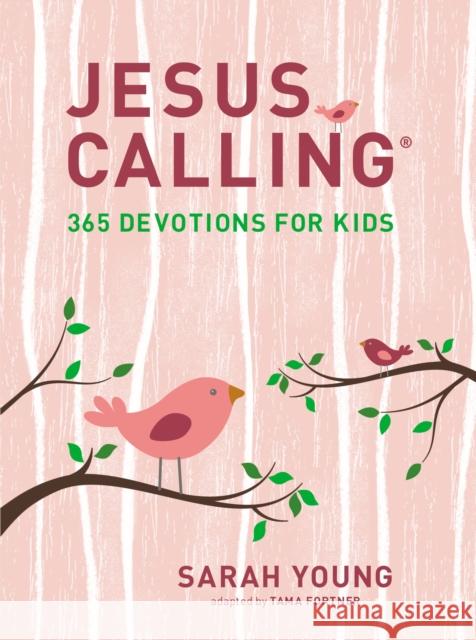 Jesus Calling: 365 Devotions for Kids (Girls Edition): Easter and Spring Gifting Edition Sarah Young 9781400216765 Thomas Nelson