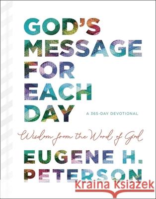 God's Message for Each Day: Wisdom from the Word of God Eugene H. Peterson 9781400218929 Thomas Nelson