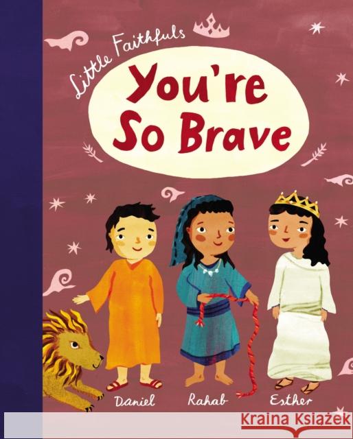 Little Faithfuls: You're So Brave Christiane Engel 9781400218981