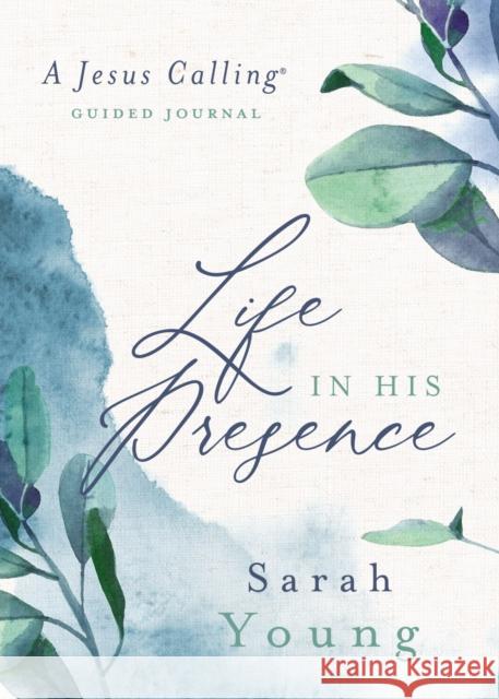 Life in His Presence: A Jesus Calling Guided Journal Sarah Young 9781400219278 Thomas Nelson