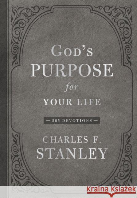 God's Purpose for Your Life: 365 Devotions Charles F. Stanley 9781400219650