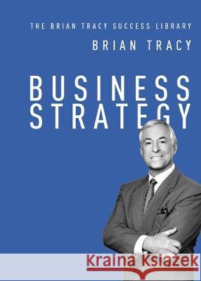 Business Strategy Brian Tracy 9781400222117 Amacom