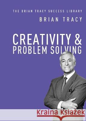 Creativity and Problem Solving Brian Tracy 9781400222131 Amacom