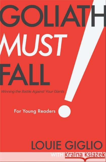 Goliath Must Fall for Young Readers: Winning the Battle Against Your Giants Louie Giglio 9781400223633 Thomas Nelson