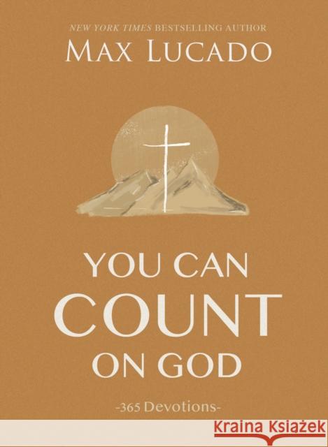 You Can Count on God: 365 Devotions Max Lucado 9781400224678 Thomas Nelson Publishers