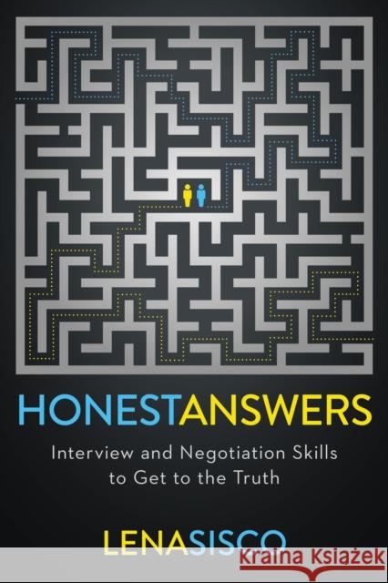 Honest Answers: Interview and Negotiation Skills to Get to the Truth Lena Sisco 9781400226405 HarperCollins Focus