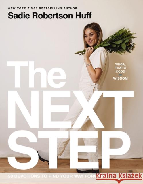 The Next Step: 50 Devotions to Find Your Way Forward Sadie Robertson Huff 9781400228591