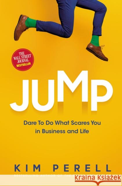 Jump: Dare to Do What Scares You in Business and Life Kim Perell 9781400229215 HarperCollins Focus