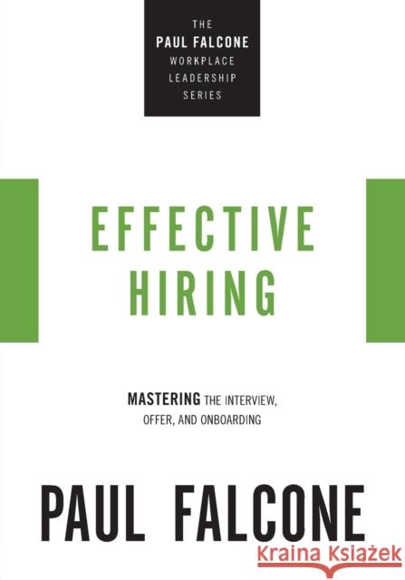 Effective Hiring: Mastering the Interview, Offer, and Onboarding  9781400230037 HarperCollins Leadership