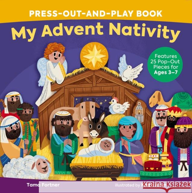 My Advent Nativity Press-Out-and-Play Book: Features 25 Pop-Out Pieces for Ages 3-7 Tama Fortner 9781400231850 Thomas Nelson Publishers