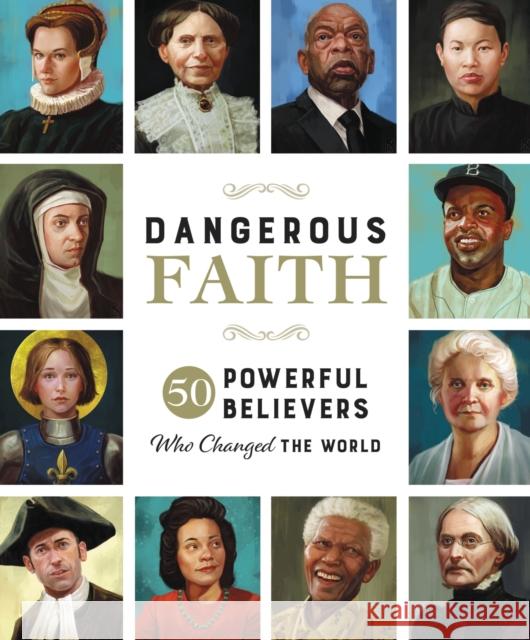 Dangerous Faith: 50 Powerful Believers Who Changed the World Darko Stojanovic 9781400232871