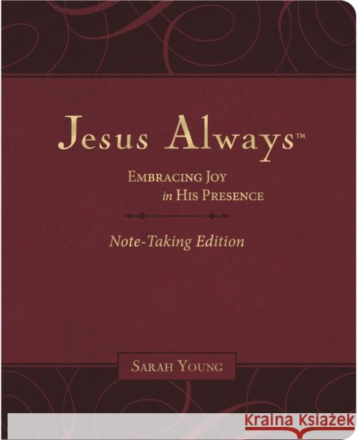 Jesus Always Note-Taking Edition, Leathersoft, Burgundy, with Full Scriptures: Embracing Joy in His Presence (A 365-Day Devotional) – The Perfect Christian Christmas Gift Sarah Young 9781400233175