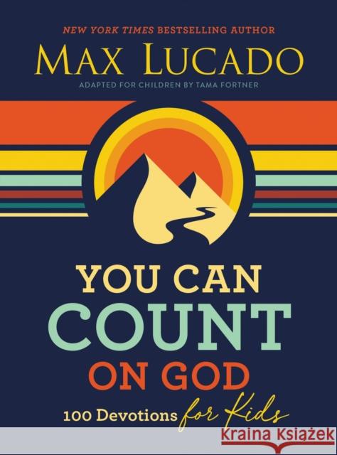 You Can Count on God: 100 Devotions for Kids Max Lucado 9781400233328 Thomas Nelson