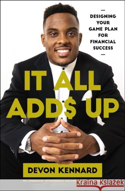 It All Adds Up: Designing Your Game Plan for Financial Success Devon Kennard 9781400233762 HarperCollins Focus