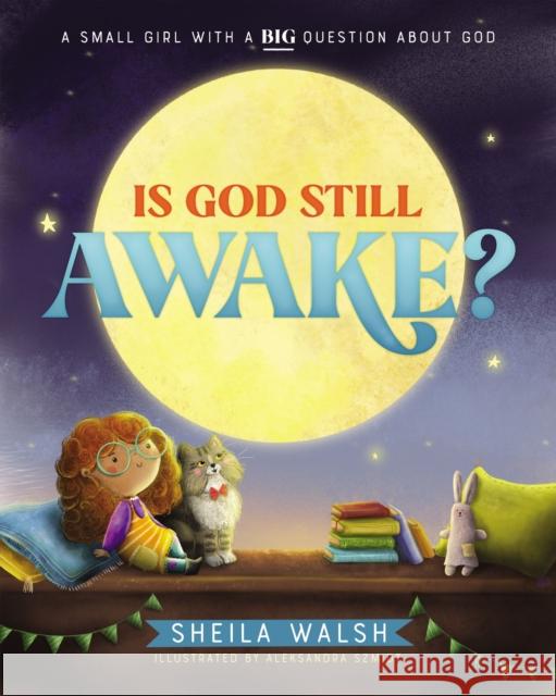 Is God Still Awake?: A Small Girl with a Big Question About God Sheila Walsh 9781400233847