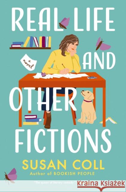 Real Life and Other Fictions: A Novel Susan Coll 9781400234141 HarperCollins Focus