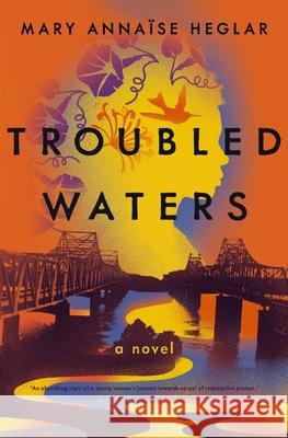Troubled Waters Mary Anna?se Heglar 9781400235988 Harper Muse