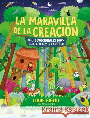 La Maravilla de la Creación: 100 Devocionales Más Acerca de Dios Y La Ciencia Giglio, Louie 9781400236312 Grupo Nelson